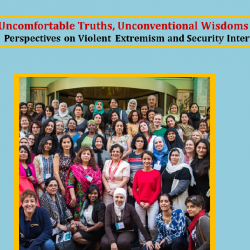 Uncomfortable Truths, Unconventional Wisdoms: Women's Perspectives on Violent Extremism and Security Interventions